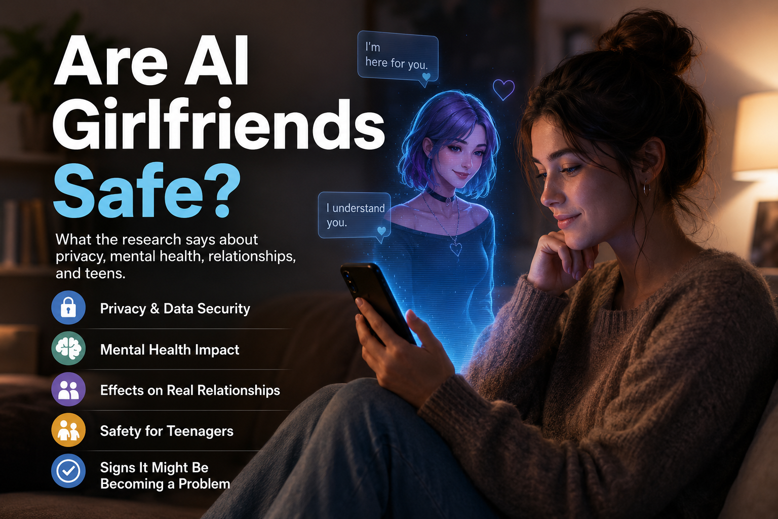 Are AI Girlfriends Safe? — what the research says about privacy, mental health, relationships, and teens
